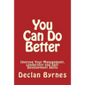 You Can Do Better: Improve Your Management, Leadership and Self Development Skills