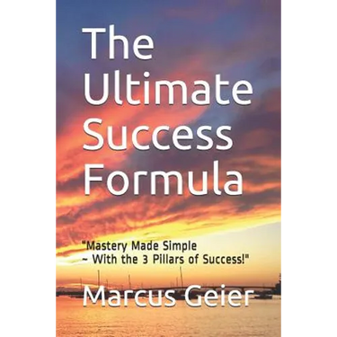 The Ultimate Success Formula: "Mastery Made Simple With the 3 Pillars of Success"