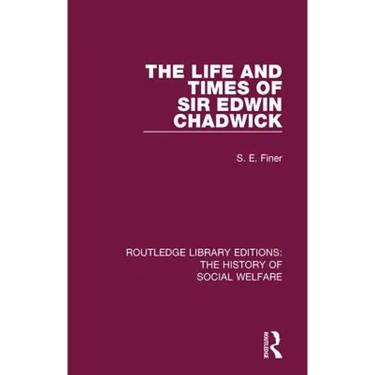 The Life and Times of Sir Edwin Chadwick