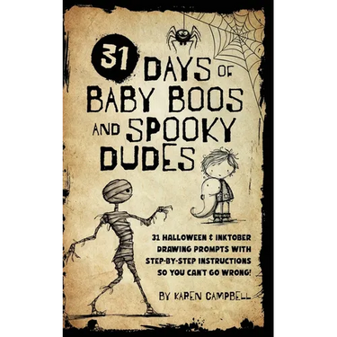 31 Days of Baby Boos and Spooky Dudes: 31 Halloween and Inktober Drawing Prompts with Step-by-Step Instructions so You Can't Go Wrong!