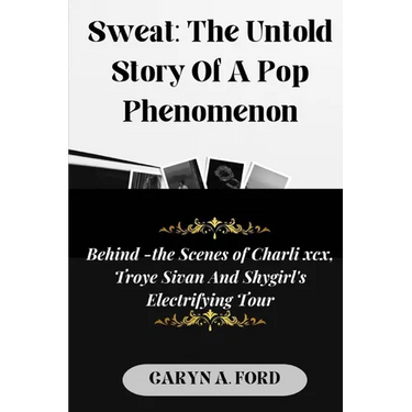 Sweat: The Untold Story Of a Pop Phenomenon: Behind-the-Scenes of Charli XCX, Troye Sivan, and Shygirl's Electrifying Tour