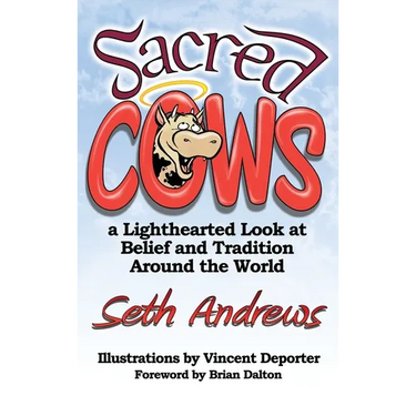 Sacred Cows: A Lighthearted Look at Belief and Tradition Around the World
