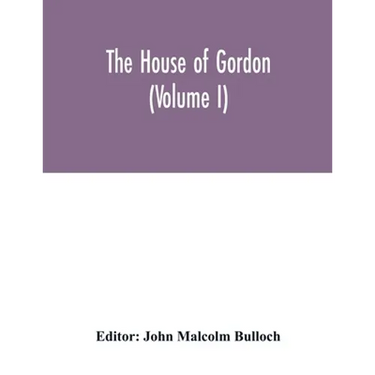 The house of Gordon (Volume I)