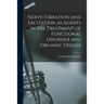 Nerve-vibration and Excitation as Agents in the Treatment of Functional Disorder and Organic Disease
