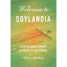 Welcome to Soylandia: Transnational Farmers in the Brazilian Cerrado