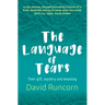 The Language of Tears: Their Gift, Mystery and Meaning