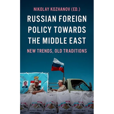 Russian Foreign Policy Towards the Middle East: New Trends, Old Traditions