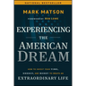 Experiencing the American Dream: How to Invest Your Time, Energy, and Money to Create an Extraordinary Life
