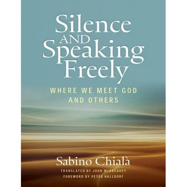 Silence and Speaking Freely: Where We Meet God and Others