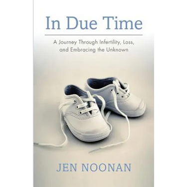 In Due Time: A Journey Through Infertility, Loss, and Embracing the Unknown