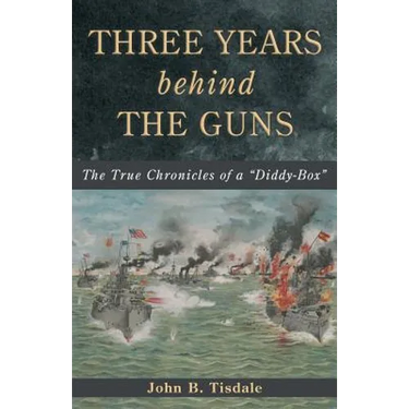 Three Years Behind the Guns: The True Chronicles of a "Diddy-Box"