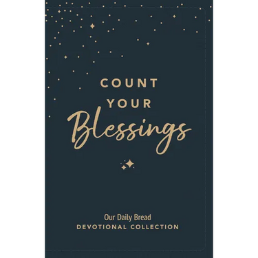 Count Your Blessings: Our Daily Bread Devotional Collection