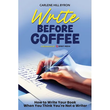 Write Before Coffee: How to Write Your Book When You Think You're Not a Writer