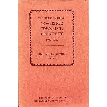 The Public Papers of Governor Edward T. Breathitt, 1963-1967