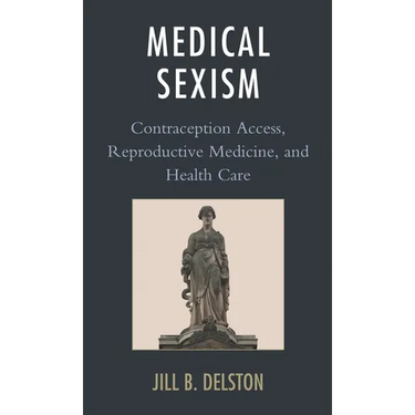 Medical Sexism: Contraception Access, Reproductive Medicine, and Health Care