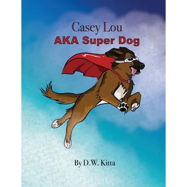 Casey Lou AKA Super Dog
