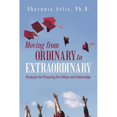 Moving from Ordinary to Extraordinary: Strategies for Preparing for College and Scholarships