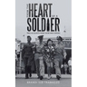 From the Heart of a Soldier: True Accounts from Those Who Served