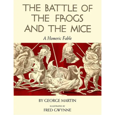 The Battle of the Frogs and the Mice: A Homeric Fable