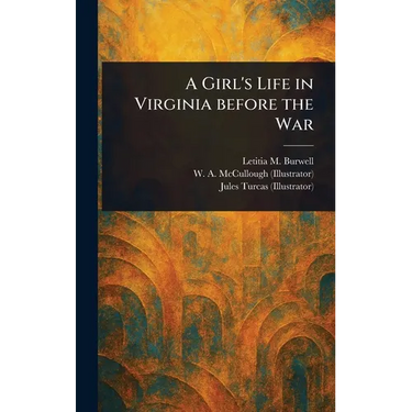 A Girl's Life in Virginia Before the War
