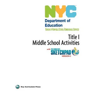 NYC Title 1 Middle School Activities with the Geometer's Sketchpad V5