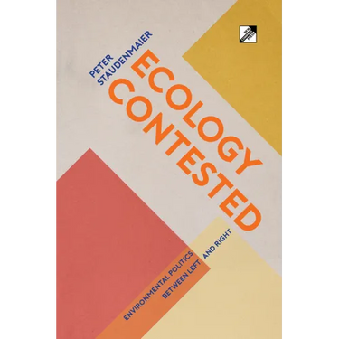 Ecology Contested: Environmental Politics between Left and Right