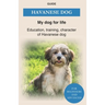 Havanese Dog: Education, training, character of Havanese Dogs - The Havanese Book