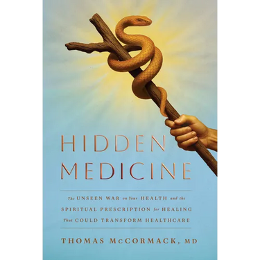Hidden Medicine: The Unseen War on Your Health and the Spiritual Prescription for Healing That Could Transform Healthcare