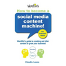 How To Become a Social Media Content Machine: Wordflirt's Guide to Cranking Out Killer Content to Grow Your Business!