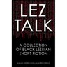 Lez Talk: A Collection of Black Lesbian Short Fiction