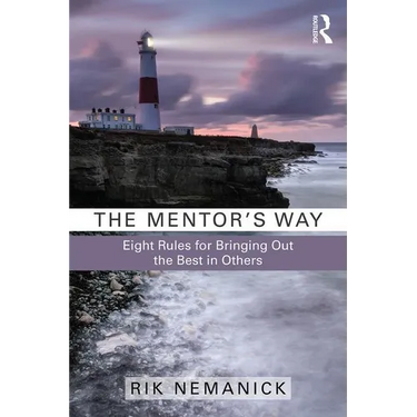 The Mentor's Way: Eight Rules for Bringing Out the Best in Others