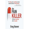 The Pain Killer: Finding Meaning After Murder