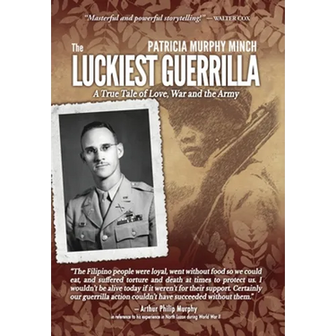 The Luckiest Guerrilla: A True Tale of Love, War and the Army