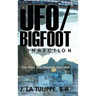 The UFO/Bigfoot Connection: Our Past, Our Present, Our Hell