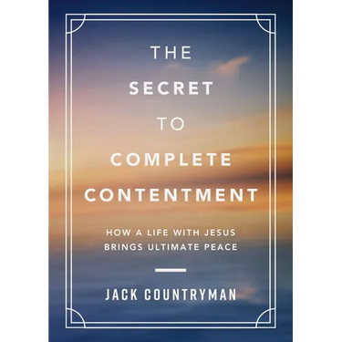 The Secret to Complete Contentment: How a Life with Jesus Brings Ultimate Peace (a 60-Day Devotional) - The Perfect Father's Day Gift for Christian Da