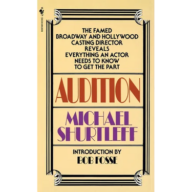 Audition: Everything an Actor Needs to Know to Get the Part