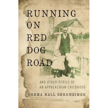 Running on Red Dog Road: And Other Perils of an Appalachian Childhood