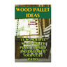 Wood Pallet Ideas: 15 Wonderful Wood Pallet Plans To Build And Decorate Your Cozy Patio