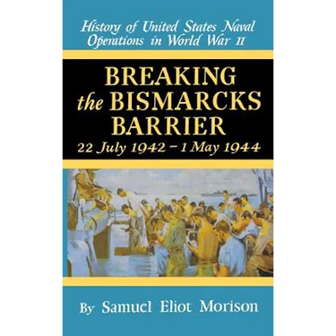 Breaking the Bismarks Barrier: Volume 6: July 1942-May 1944