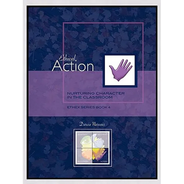 Ethical Action: Nurturing Character in the Classroom, EthEx Series Book 4