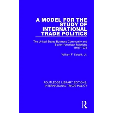 A Model for the Study of International Trade Politics: The United States Business Community and Soviet-American Relations 1975-1976
