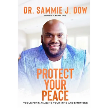 Protect Your Peace: Tools for Managing Your Mind and Emotions