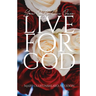 You Only Live Once: Live for God