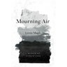 Mourning Air: A Memoir of Sudden Loss