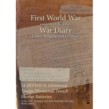 14 DIVISION Divisional Troops Divisional Trench Mortar Batteries: 24 June 1915 - 29 January 1919 (First World War, War Diary, WO95/1888/1)