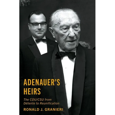 Adenauer's Heirs: The Cdu/CSU from Détente to Reunification