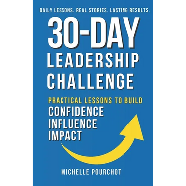 30-Day Leadership Challenge: Practical Lessons to Build Confidence Influence Impact