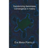 Decolonizing Awareness: Convergence in history