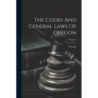 The Codes And General Laws Of Oregon; Volume 2
