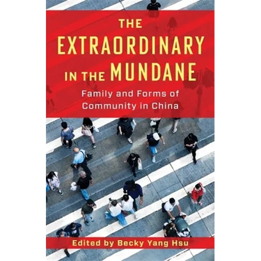 The Extraordinary in the Mundane: Family and Forms of Community in China